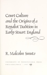 Court culture and the origins of a royalist tradition in early Stuart England /