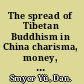 The spread of Tibetan Buddhism in China charisma, money, enlightenment /