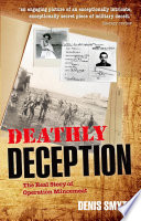 Deathly deception the real story of Operation Mincemeat /