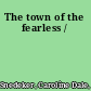 The town of the fearless /