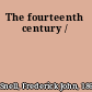 The fourteenth century /