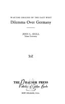 Wartime origins of the East-West dilemma over Germany.