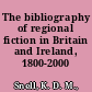 The bibliography of regional fiction in Britain and Ireland, 1800-2000 /