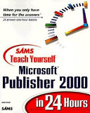 Sams teach yourself Microsoft Publisher 2000 in 24 hours /