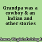 Grandpa was a cowboy & an Indian and other stories