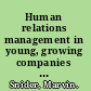 Human relations management in young, growing companies a manual for entrepreneurs and executives /