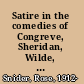 Satire in the comedies of Congreve, Sheridan, Wilde, and Coward,