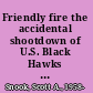 Friendly fire the accidental shootdown of U.S. Black Hawks over Northern Iraq /