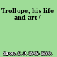 Trollope, his life and art /