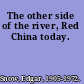 The other side of the river, Red China today.