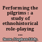 Performing the pilgrims : a study of ethnohistorical role-playing at Plimoth Plantation /