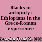 Blacks in antiquity : Ethiopians in the Greco-Roman experience /