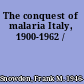 The conquest of malaria Italy, 1900-1962 /