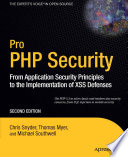 Pro PHP security from application security principles to the implementation of XSS defenses, second edition /