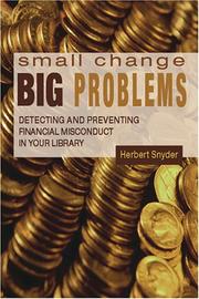 Small change, big problems : detecting and preventing financial misconduct in your library /