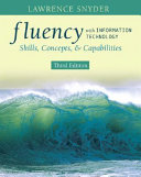 Fluency with information technology : skills, concepts, & capabilities /