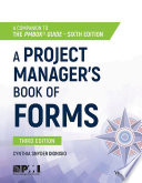 A project manager's book of forms : a companion to the PMBOK guide, sixth edition /