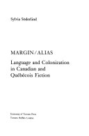 Margin/alias : language and colonization in Canadian and Québécois fiction /