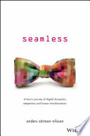 Seamless : a hero's journey of digital disruption, adaptation and human transformation /