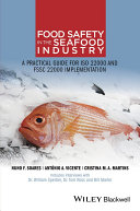 Food safety in the seafood industry : a practical guide for ISO 22000 and FSSC 22000 implementation /