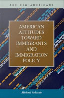 American attitudes toward immigrants and immigration policy