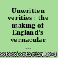 Unwritten verities : the making of England's vernacular legal culture, 1463-1549 /