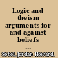Logic and theism arguments for and against beliefs in God /