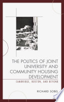 The politics of joint university and community housing development : Cambridge, Boston, and beyond /