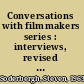 Conversations with filmmakers series : interviews, revised and updated /