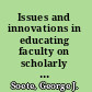 Issues and innovations in educating faculty on scholarly communication issues /
