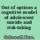 Out of options a cognitive model of adolescent suicide and risk-taking /