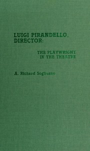 Luigi Pirandello, director : the playwright in the theatre /