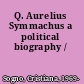 Q. Aurelius Symmachus a political biography /
