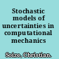 Stochastic models of uncertainties in computational mechanics