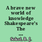 A brave new world of knowledge Shakespeare's The tempest and early modern epistemology /