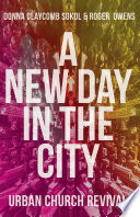 A new day in the city : urban church revival /