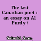 The last Canadian poet : an essay on Al Purdy /