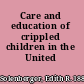 Care and education of crippled children in the United States,