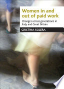 Women in and out of paid work changes across generations in Italy and Britain /