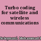 Turbo coding for satellite and wireless communications