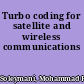 Turbo coding for satellite and wireless communications