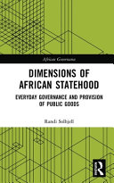 Dimensions of African statehood : everyday governance and provision of public goods /