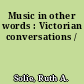 Music in other words : Victorian conversations /