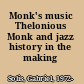 Monk's music Thelonious Monk and jazz history in the making /