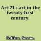 Art:21 : art in the twenty-first century.