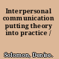 Interpersonal communication putting theory into practice /