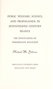 Public welfare, science, and propaganda in seventeenth century France ; the innovations of Théophraste Renaudot /