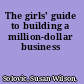 The girls' guide to building a million-dollar business