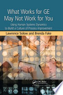 What works for GE may not work for you : using human systems dynamics to build a culture of process improvement /