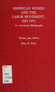 American women and the labor movement, 1825-1974 : an annotated bibliography /
